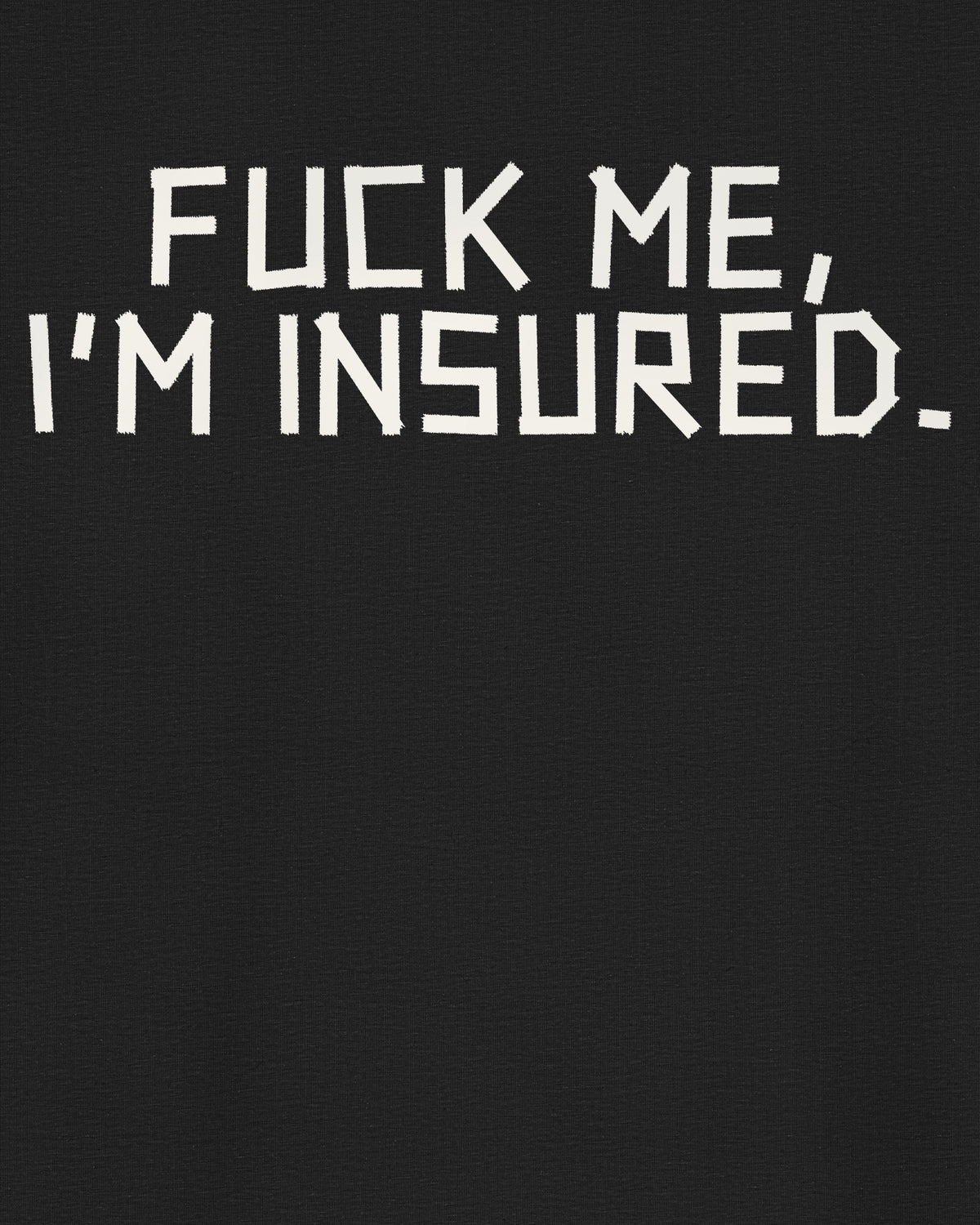 Fuck me, I’m insured., close, on the cloth