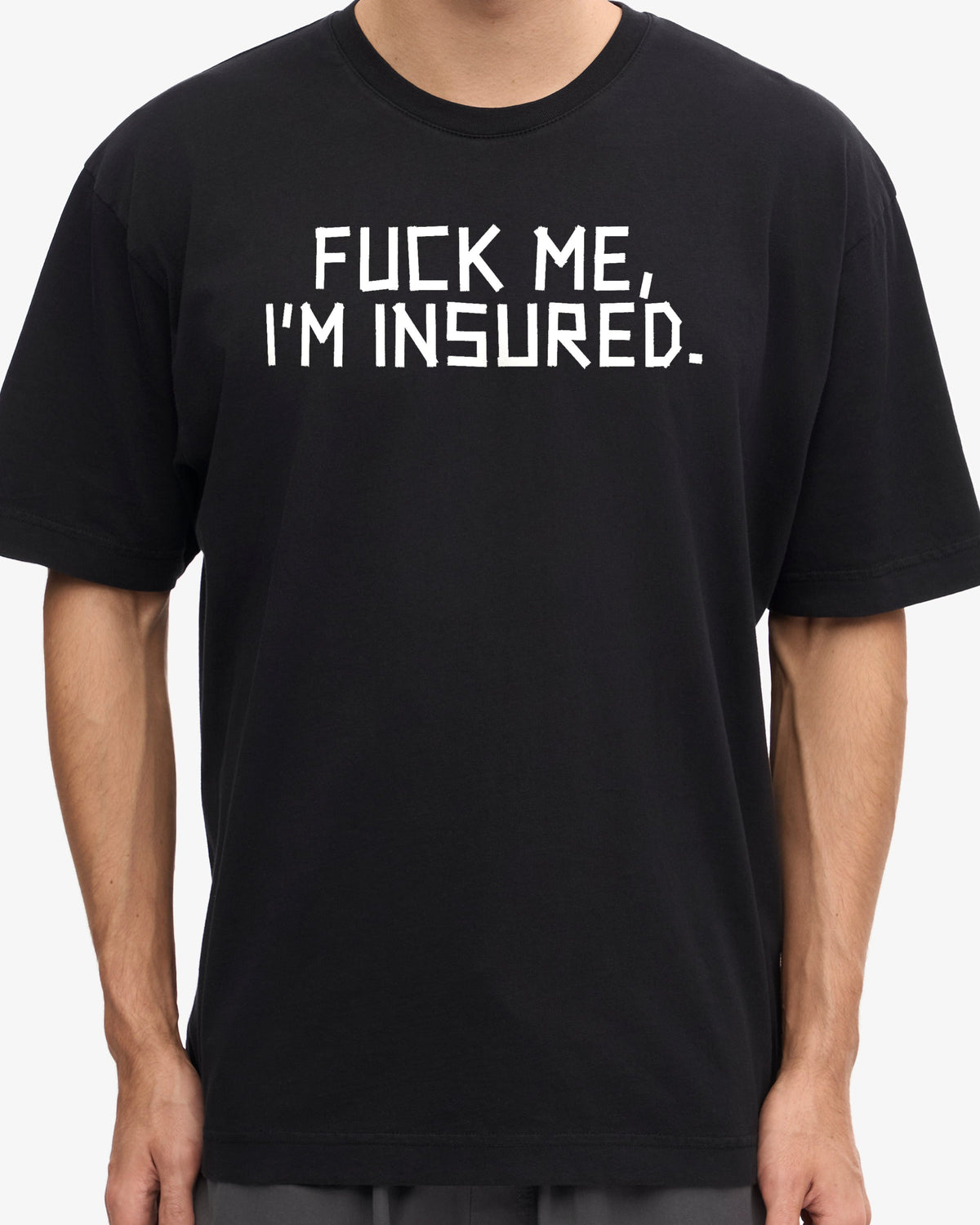 Fuck me, I’m insured., worn, from the front