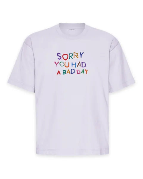 SORRY YOU HAD A BAD DAY